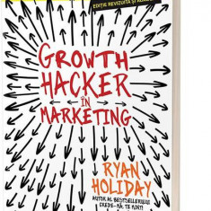 Growth Hacker în Marketing - Paperback brosat - Ryan Holiday - Act și Politon