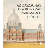 Az Orsz&aacute;gh&aacute;z &eacute;s a 19. sz&aacute;zad parlamenti &eacute;p&uuml;letei - Sisa J&oacute;zsef