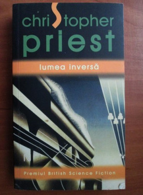 Christopher Priest - Lumea inversă ( Premiul BRITISH SCIENCE FICTION ) foto