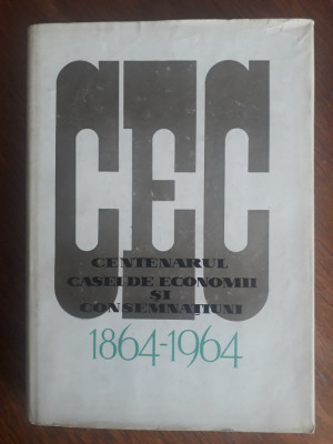CEC, centenarul Casei de Economii si Consemnatiuni 1864 - 1964 / R8P3F foto