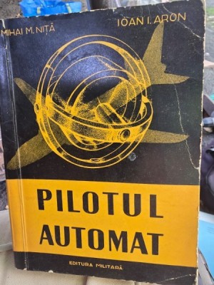 Pilotul automat - Mihai M. Nita, Ioan I. Aron foto