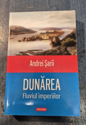Dunarea fluviul imperiilor Andrei Sarii foto