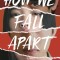 How We Fall Apart