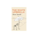 Carte Engleza Roman Scur The White Umbrella - Poveste despre un englez, un magar si calatoria lor prin lume