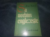 ADRIAN NICOLESCU - SA VORBIM ENGLEZESTE EXERCITII LEXICALE