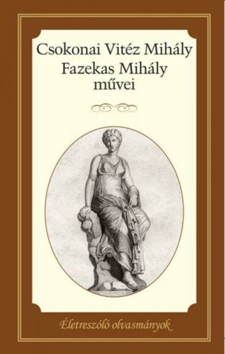 Csokonai Vit&Atilde;&copy;z Mih&Atilde;&iexcl;ly &Atilde;&copy;s Fazekas Mih&Atilde;&iexcl;ly m&Aring;&plusmn;vei - Csokonai Vit&Atilde;&copy;z Mih&Atilde;&iexcl;ly