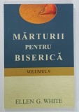 MARTURII PENTRU BISERICA , VOLUMUL IX de ELLEN G . WHITE , 2010