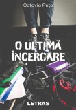 O ultimă &icirc;ncercare - Paperback brosat - Octavia Peța - Letras
