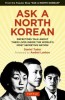 Ask a North Korean: Defectors Talk about Their Lives Inside the World&#039;s Most Secretive Nation