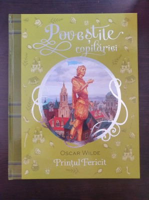 Povestile copilariei - PRINTUL FERICIT - Oscar Wilde foto