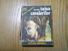 TAINA CAVALERILOR - Ioan Dan - Editura Eminescu, 1976, 414 p. foto