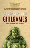 Epopeea lui Ghilgames - William Muss-Arnolt