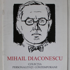 MIHAIL DIACONESCU de RODICA SUBTIRELU , COLECTIA ' PERSONALITATI CONTEMPORANE ' , 2015