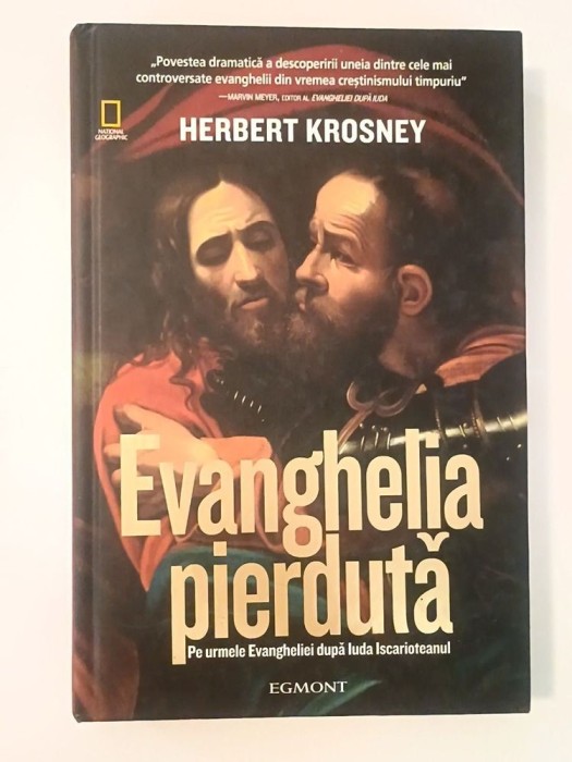 Herbert Krosney - Evanghelia pierdută: pe urmele Evangheliei după Iuda Iscarioteanul (ed. 2)