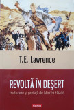 REVOLTĂ &Icirc;N DEȘERT - T. E. LAWRENCE, s