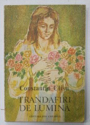 TRANDAFIRI DE LUMINA de CONTANTIN CLISU , ilustratii de DUMITRU VERDES , 1989 foto