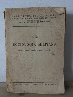 D. Gusti - Sociologia Militans. Introducere in Sociologia Politica foto