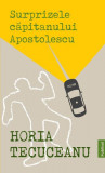 Suprprizele Căpitanului Apostolescu - Paperback brosat - Horia Tecuceanu - Publisol, 2021