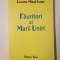 Corneliu- Mihail Lungu - Făuritori ai Marii Uniri (Mărturii documentare)