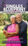 The Singles Blueprint for Dating &amp;amp; Marriage: Wisdom at your fingertips'