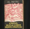 V&acirc;ntul suflă liber peste c&acirc;mpuri - Al. Mitru, Roman istoric