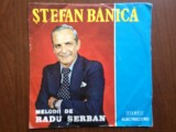 stefan banica melodii radu serban La ghicitoare / alta data / stiu de mult 1981 disc single vinyl muzica usoara slagare electrecord ST EDC 10736 VG+