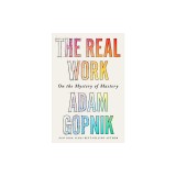 The Real Work: On the Mystery of Mastery
