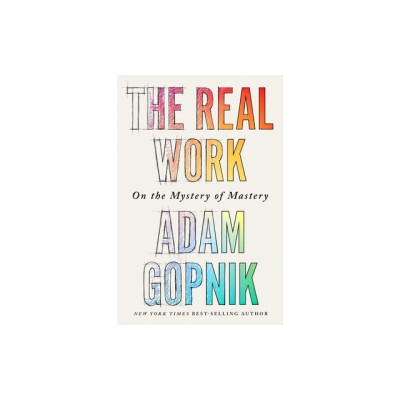 The Real Work: On the Mystery of Mastery foto