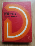 B. H. Liddell Hart - Strategia. Actiunile indirecte - Editura: Militara, 1973
