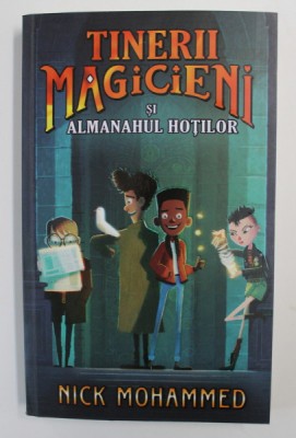 TINERII MAGICIENI SI ALMANAHUL HOTILOR de NICK MOHAMMED , 2020 foto