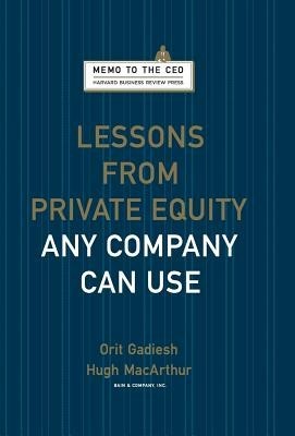 Lessons from Private Equity Any Company Can Use