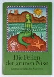 DIE PERLEN DER GRUNEN NIXE , EIN MATHEMATISCHES MARCHEN von RAINER KIRSCH , illustriert von RUTH KNORR , 1977