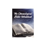 The Chronological Bible Workbook: A Study Guide as Events Occurred in Time