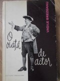O Viata de Actor - Vasile Brezeanu, Meridiane 1965, Carte Teatru Beletristica, Romana, 220 pagini