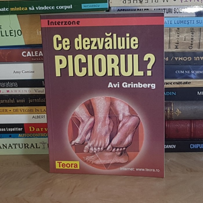 AVI GRINBERG - CE DEZVALUIE PICIORUL ? * ( REFLEXOLOGIE ) , TEORA , 1999 *