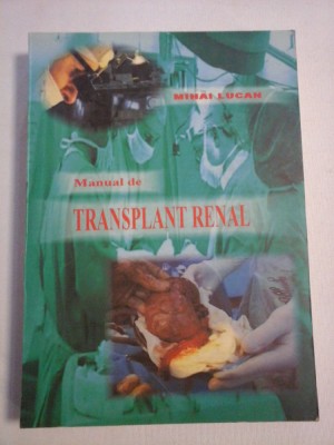 MANUAL DE TRANSPLANT RENAL - Mihai LUCAN foto