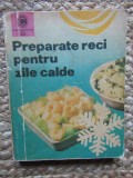 Preparate reci pentru zile calde &ndash; Draga Neagu