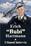 Cumpara ieftin Ultimul interviu | Erich Bubi Hartmann