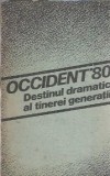 Occident '80 Destinul dramatic al tinerei generatii Editura Politica 1989 Carti Romane Literatura Clasica