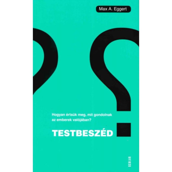 Testbesz&eacute;d - Hogyan &eacute;rts&uuml;k meg, mit gondolnak az emberek val&oacute;j&aacute;ban? - Max A. Eggert