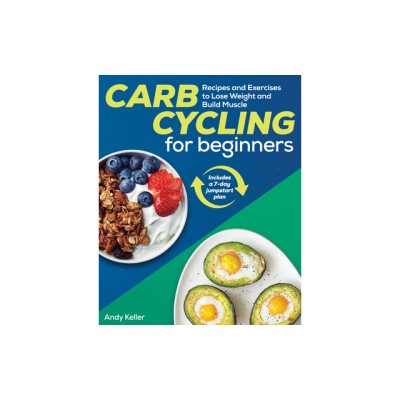 Carb Cycling for Beginners: Recipes and Exercises to Lose Weight and Build Muscle foto