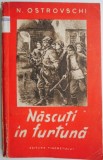 Nascuti in furtuna &ndash; N. Ostrovschi