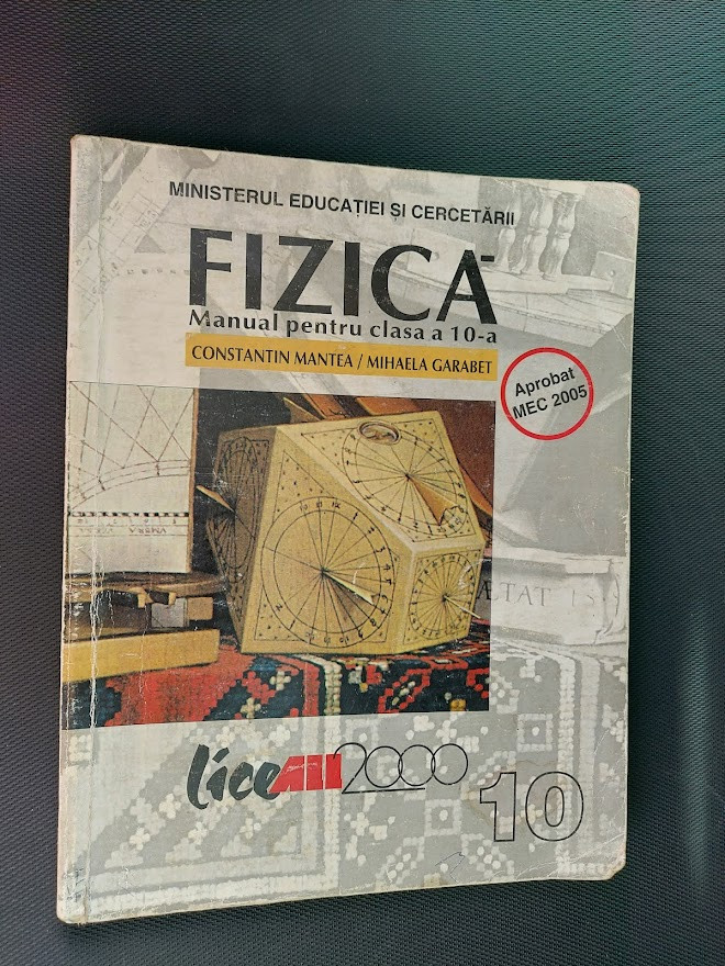 FIZICA CLASA A X A - CONSTANTIN MANTEA ,MIHAELA GARABET, Clasa 10 |  Okazii.ro