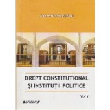 Drept Constitutional si Institutii Politice, Volumul I