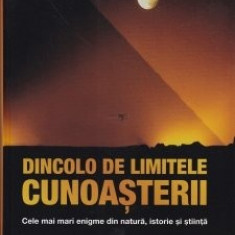 Dincolo de limitele cunoasterii Cele mai mari enigme din natura, istorie si stiinta Peter Gobel, Roland Knauer, Tina Heidborn