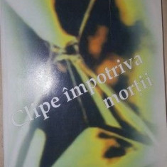 Clipe impotriva mortii- Gloria Lacatusu