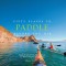 Fifty Places to Paddle Before You Die: Kayaking and Rafting Experts Share the World&#039;s Greatest Destinations