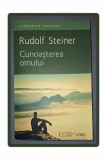 Rudolf Steiner - Cunoasterea Omului (Filosofie, 2016, Univers Enciclopedic) - Carte