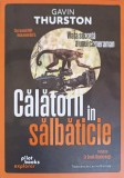 CALATORII IN SALBATICIE. VIATA SECRETA A UNUI CAMERAMAN-GAVIN THURSTON-250986
