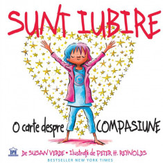 Sunt Iubire. O carte despre compasiune - Hardcover - Susan Verde - Didactica Publishing House